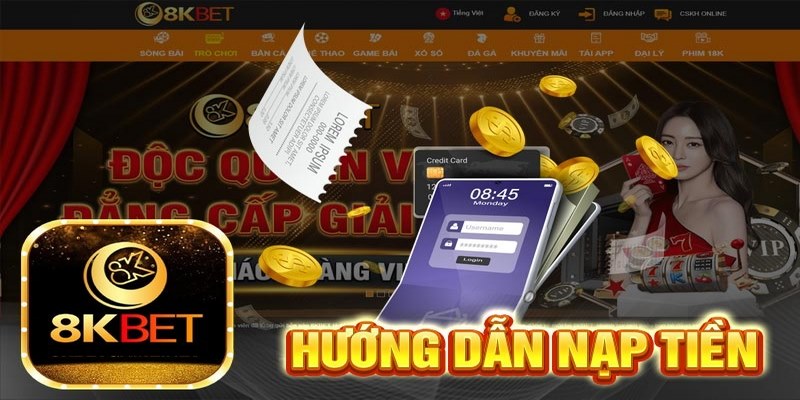 Hướng dẫn nạp tiền 8kbet qua 3 bước