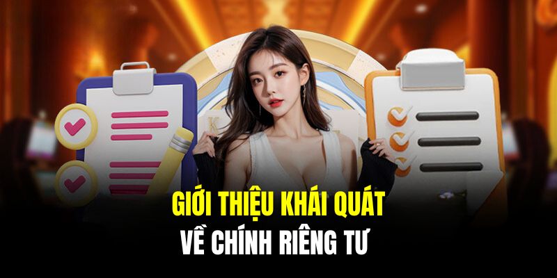 Giới thiệu khái quát về chính riêng tư